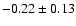 $-0.22\pm0.13$
