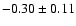 $-0.30\pm0.11$
