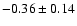 $-0.36\pm0.14$