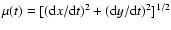 $\mu (t) =
[({\rm d} x/{\rm d} t)^2 + ({\rm d} y/{\rm d} t)^2]^{1/2}$