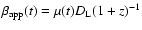 $\beta_{{\rm app}}(t) = \mu(t) D_{\rm L} (1+z)^{-1}$