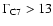 $\Gamma_{{\rm C7}}>13$