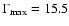 $\Gamma_{{\rm max}}=15.5$