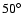 $50\hbox{$^\circ$ }$
