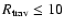$R_{{\rm trav}} \le 10$