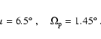 \begin{eqnarray*}\iota = 6.5\hbox{$^\circ$ }, \quad \Omega_{\rm p} = 1.45\hbox{$^\circ$ }.
\end{eqnarray*}