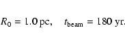 \begin{eqnarray*}R_0 = 1.0~{\rm pc}, \quad t_{{\rm beam}} = 180~{\rm yr}.
\end{eqnarray*}