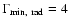 $\Gamma_{{\rm min,~rad}} = 4$