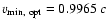 $v_{{\rm min,~opt}} = 0.9965~c$