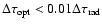 $\Delta \tau _{{\rm opt}} < 0.01\Delta \tau _{{\rm rad}}$