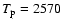 $T_{\rm
p} = 2570$