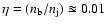 $\eta=(n_{\rm b}/n_{\rm j}) \approxeq 0.01$