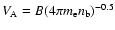$V_{\rm A} = B (4 \pi m_{\rm e} n_{\rm b})^{-0.5}$