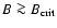 $B\ga B_{{\rm crit}}$