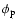 $\phi_{\rm p}$