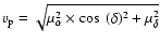 $v_{\rm p} =\sqrt{\mu_\alpha^2\times\cos~(\delta)^2+
\mu_\delta^2}$