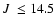$\mbox{$J$ }\leq 14.5$