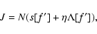 \begin{displaymath}%
J=N(s[f']+\eta \Lambda[f']),
\end{displaymath}