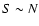 $S\sim N$