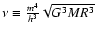 $\nu\equiv {m^{4}\over h^{3}}\sqrt{G^{3}MR^{3}}$