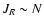 $J_{R}\sim N$