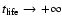 $t_{{\rm life}}\rightarrow +\infty$