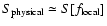 $S_{{\rm physical}}\simeq S[f_{{\rm local}}]$