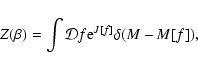 \begin{displaymath}%
Z(\beta)=\int {\cal D}f {\rm e}^{J[f]}\delta (M-M[f]),
\end{displaymath}