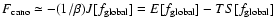 $F_{{\rm cano}}\simeq
-(1/\beta)J[f_{{\rm global}}]=E[f_{{\rm global}}]-TS[f_{{\rm global}}]$