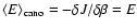 $\langle
E\rangle_{{\rm cano}}=-\delta J/\delta\beta=E$