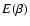 $E(\beta)$