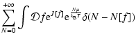 $\displaystyle \sum_{N=0}^{+\infty}\int {\cal D}f {\rm e}^{J[f]}{\rm e}^{N\mu\over k_{\rm B}T}\delta (N-N[f])$