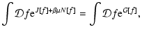 $\displaystyle \int {\cal D}f {\rm e}^{J[f]+\beta \mu N[f]}=\int {\cal D}f {\rm e}^{G[f]},$