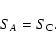 \begin{displaymath}%
S_{A}=S_{\rm C}.
\end{displaymath}
