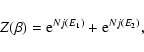 \begin{displaymath}%
Z(\beta)={\rm e}^{Nj(E_{1})}+{\rm e}^{Nj(E_{2})},
\end{displaymath}