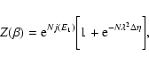 \begin{displaymath}%
Z(\beta)={\rm e}^{Nj(E_{1})}\biggl\lbrack 1+{\rm e}^{-N\lambda^{2}\Delta\eta}\biggr\rbrack,
\end{displaymath}