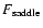 $F_{{\rm saddle}}$