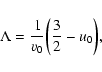\begin{displaymath}%
\Lambda={1\over v_{0}}\biggl ({3\over 2}-u_{0}\biggr ),
\end{displaymath}