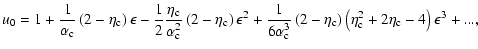 $\displaystyle %
u_{0}=1+{1\over\alpha_{\rm c}}\left(2-\eta_{\rm c}\right)\epsil...
...ta_{\rm c}\right)\left(\eta_{\rm c}^{2}+2\eta_{\rm c}-4\right)\epsilon^{3}+...,$