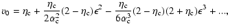 $\displaystyle %
v_{0}=\eta_{\rm c}+{\eta_{\rm c}\over 2\alpha_{\rm c}^{2}}(2-\e...
...m c}\over 6\alpha_{\rm c}^{3}}(2-\eta_{\rm c})(2+\eta_{\rm c})\epsilon^{3}+...,$