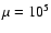 $\mu =10^{5}$