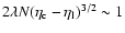 $2\lambda N (\eta_{\rm c}-\eta_{\rm l})^{3/2}\sim 1$