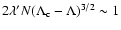 $2\lambda'N(\Lambda_{\rm c}-\Lambda)^{3/2}\sim 1$