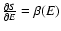 ${\partial
S\over\partial E}=\beta(E)$