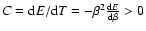 $C={\rm d}E/{\rm d}T=-\beta^{2}{{\rm d}E\over {\rm d}\beta}>0$