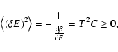 \begin{displaymath}%
\left\langle (\delta E)^{2}\right\rangle=-{1\over {{\rm d}\beta\over {\rm d}E}}=T^{2}C\ge 0,
\end{displaymath}
