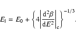 \begin{displaymath}%
E_{\rm l}=E_{0}+ \biggl \lbrace 4\biggl \vert{{\rm d}^{2}\beta\over {\rm d}E^{2}}\biggr \vert _{\rm c}\biggr \rbrace^{-1/3}.
\end{displaymath}