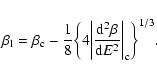 \begin{displaymath}%
\beta_{\rm l}=\beta_{\rm c}-{1\over 8} \biggl \lbrace 4\big...
...a\over {\rm d}E^{2}}\biggr \vert _{\rm c}\biggr \rbrace^{1/3}.
\end{displaymath}