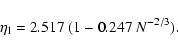 \begin{displaymath}%
\eta_{\rm l}=2.517\ (1-0.247\ N^{-2/3}).
\end{displaymath}