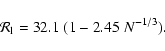 \begin{displaymath}%
{\cal R}_{\rm l}=32.1\ (1-2.45\ N^{-1/3}).
\end{displaymath}
